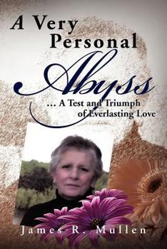 Paperback A Very Personal Abyss: . a Test and Triumph of Everlasting Love Book