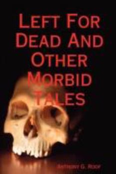 Paperback Left for Dead and Other Morbid Tales Book