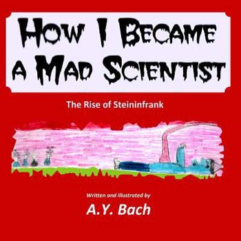Paperback How I Became A Mad Scientist - The Rise of Steininfrank Book