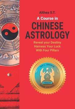 Paperback A Course in Chinese Astrology: Reveal Your Destiny, Harness Your Luck with Four Pillars Book