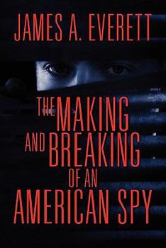 Paperback The Making and Breaking of an American Spy Book