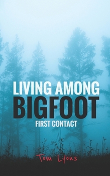 Paperback Living Among Bigfoot: First Contact Book