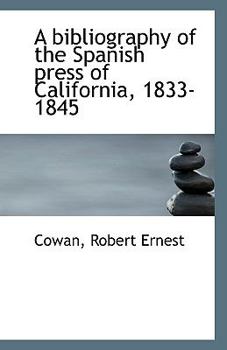 A Bibliography of the Spanish Press of California, 1833-1845