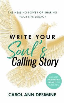Paperback Write Your Soul's Calling Story: The Healing Power of Sharing Your Life Legacy Book