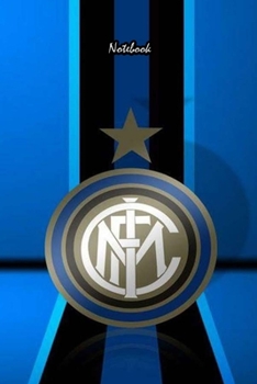 INTERN MILAN  16 : Notebook Football Gifts For Men And Boys INTERN MILAN  FANS: Lined Notebook / Journal Gift, 120 Pages, 6x9, Soft Cover, Matte Finish