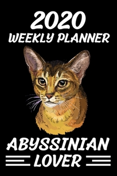 2020 Weekly Planner Abyssiniant Lover: Jan 1, 2020, to Dec 31, 2021: 2 Years Weekly & Monthly Planner