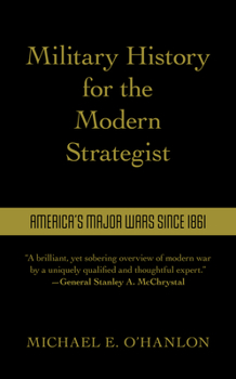 Hardcover Military History for the Modern Strategist: America's Major Wars Since 1861 Book