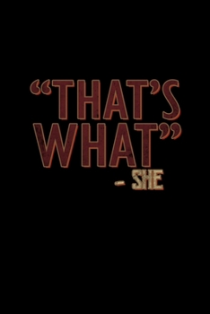 "That's what" - she: Hangman Puzzles | Mini Game | Clever Kids | 110 Lined pages | 6 x 9 in | 15.24 x 22.86 cm | Single Player | Funny Great Gift