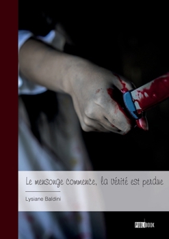 Paperback Le mensonge commence, la vérité est perdue [French] Book