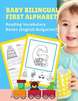 Paperback Baby Bilingual First Alphabet Reading Vocabulary Books (English Bulgarian): 100+ Learning ABC frequency visual dictionary flash cards childrens games Book