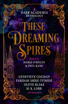 Hardcover These Dreaming Spires: A Dark Academia Anthology Book