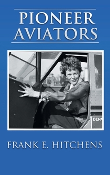 Hardcover Pioneer Aviators: ...and the Planes They Flew Book