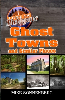 Paperback Lost In Michigan's Ghost Towns and Similar Places Book