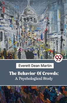 Paperback The Behavior Of Crowds: A Psychological Study Book