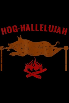 Paperback hog-halleluiah: Wild Boar Hunting Funny BBQ Gifts Roast Pig Hog Puns Journal/Notebook Blank Lined Ruled 6x9 100 Pages Book