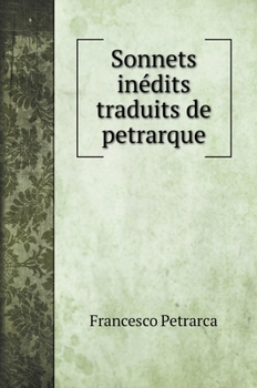 Hardcover Sonnets in?dits traduits de petrarque [Italian] Book