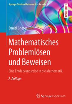 Paperback Mathematisches Problemlösen Und Beweisen: Eine Entdeckungsreise in Die Mathematik [German] Book