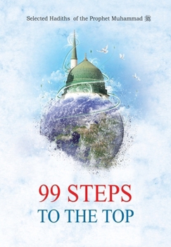 Paperback 99 Steps to the Top - Selected Hadiths of the Prophet Muhammad (Saw) Book