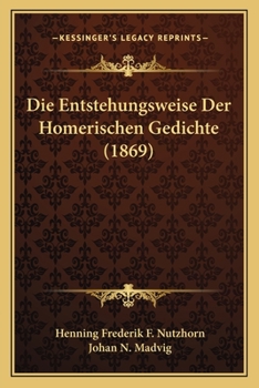 Paperback Die Entstehungsweise Der Homerischen Gedichte (1869) [German] Book