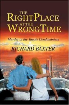 Paperback The Right Place at the Wrong Time: Murder at the Yuppie Condominium Book