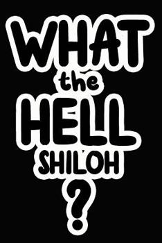 Paperback What the Hell Shiloh?: College Ruled Composition Book