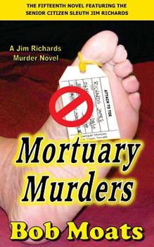 Mortuary Murders - Book #15 of the A Jim Richards Murder Mystery