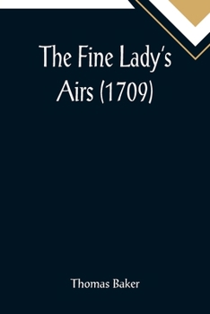 Paperback The Fine Lady's Airs (1709) Book
