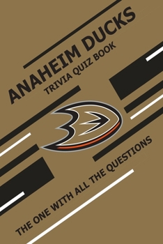 Paperback Anaheim Ducks Trivia Quiz Book: The One With All The Questions Book