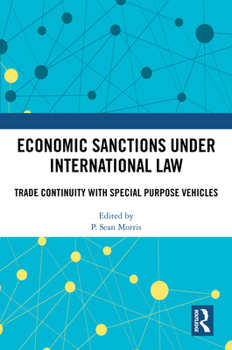 Hardcover Economic Sanctions under International Law: Trade Continuity with Special Purpose Vehicles Book
