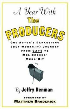 Paperback A Year with the Producers: One Actor's Exhausting (But Worth It) Journey from Cats to Mel Brooks' Mega-Hit Book