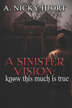 A Sinister Vision: Know This Much Is True - Book #2 of the Sinister