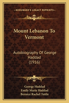 Paperback Mount Lebanon To Vermont: Autobiography Of George Haddad (1916) Book