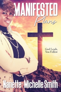 Paperback Manifested Plans: God Leads, You Follow Book