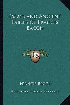 Paperback Essays and Ancient Fables of Francis Bacon Book