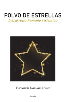 Paperback Polvo de Estrellas: Desarrollo humano sistémico [Spanish] Book