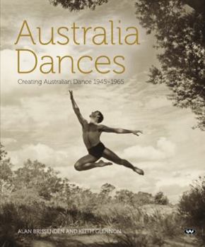 Hardcover Australia Dances: Creating Australian Dance, 1945-1965 Book