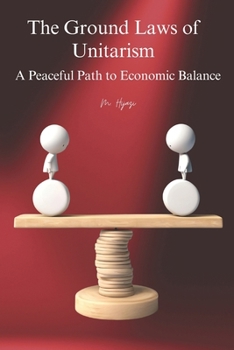 The Ground Laws of Unitarism: A Peaceful Path to Economic Balance