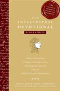 Hardcover The Intellectual Devotional Biographies: Revive Your Mind, Complete Your Education, and Acquaint Yourself with the World's Greatest Personalities Book