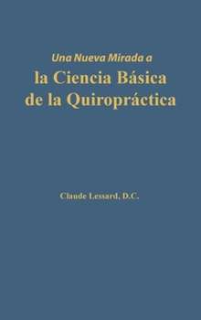 Hardcover Una nueva mirada a la Ciencia Básica de la Quiropráctica [Spanish] Book