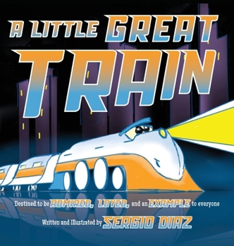 Hardcover A Little Great Train: Destined to be admired, loved, and an example to everyone Book