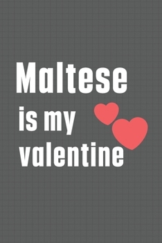 Paperback Maltese is my valentine: For Manchester Terrier Dog Fans Book