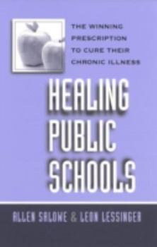 Paperback Healing Public Schools: The Winning Prescription to Cure Their Chronic Illness Book