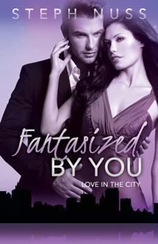 Fantasized by You - Book #2 of the Love in the City