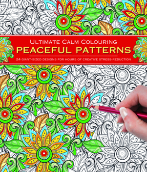 Paperback Ultimate Calm Colouring: Peaceful Patterns: 24 Giant-Sized Designs for Hours of Creative Stress-Reduction Book