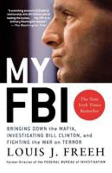 Paperback My FBI: Bringing Down the Mafia, Investigating Bill Clinton, and Fighting the War on Terror Book