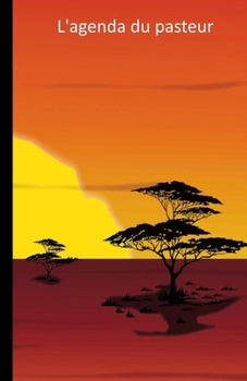 L'agenda du Pasteur: Cahier de notes pour écrire ses rendes-vous, les dates de baptême, de la sainte-cène, des pique-niques d'église, des visites, etc. (Religion) (French Edition)