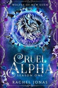 Cruel Alpha: Season One (Wolves of New Eden)