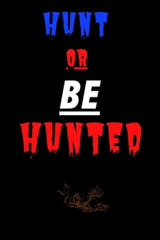 Paperback Hunt or be hunted: Hunting is a passion Book