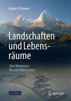 Paperback Landschaften Und Lebensräume: Vom Watzmann Bis Zum Wattenmeer [German] Book
