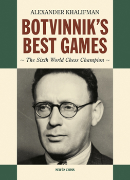 Hardcover Botvinnik's Best Games: The Sixth World Chess Champion Book